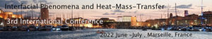 3ème conférence internationale « Interfacial Phenomena and Heat – Mass – Transfer » @ IUSTI, Technopôle de Château-Gombert